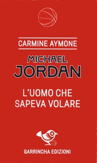 Michael Jordan. L'uomo che sapeva volare - Librerie.coop