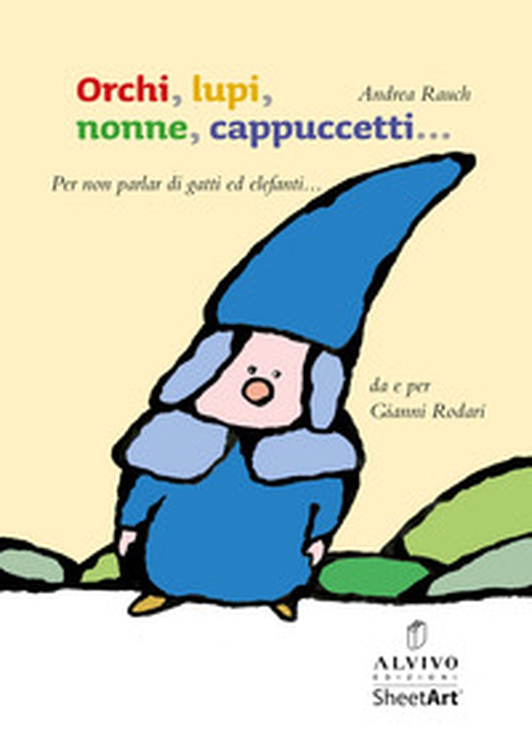 Orchi, lupi, nonne, cappuccetti... (per non parlar di gatti ed elefanti) - Librerie.coop Orchi, lupi, nonne, cappuccetti... (per non parlar di gatti ed elefanti) - Librerie.coop