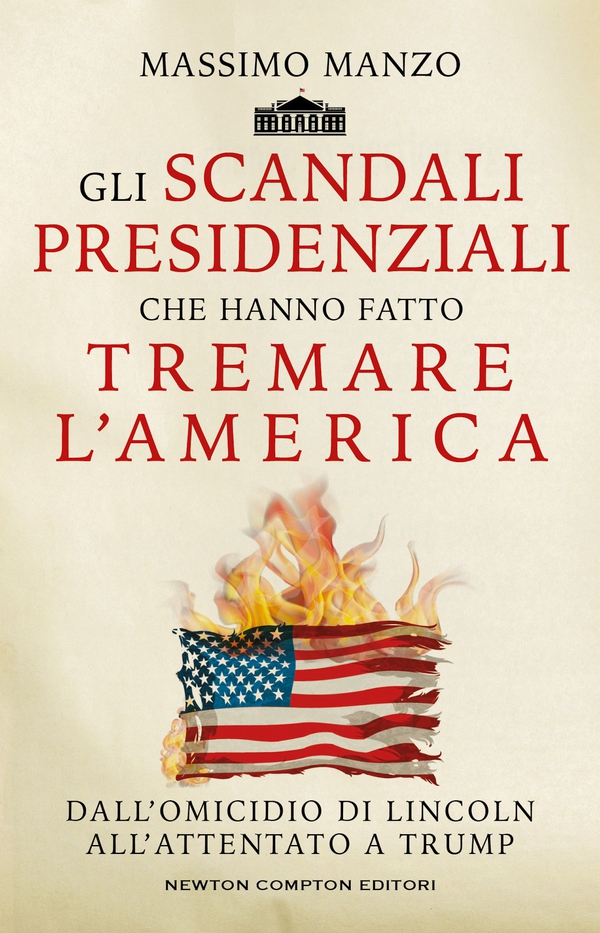 Gli scandali presidenziali che hanno fatto tremare l'America - Librerie.coop Gli scandali presidenziali che hanno fatto tremare l'America - Librerie.coop