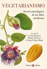 Vegetarianismo. Storia antologica di un'idea moderna - Librerie.coop
