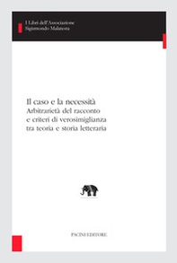 Il caso e la necessità. Arbitrarietà del racconto e criteri di verosimiglianza tra teoria e storia letteraria - Librerie.coop Il caso e la necessità. Arbitrarietà del racconto e criteri di verosimiglianza tra teoria e storia letteraria - Librerie.coop