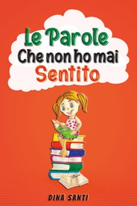 Le parole che non ho mai sentito - Librerie.coop