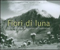 Fiori di luna. La vegetazione afroalpina del Ruwenzori - Librerie.coop
