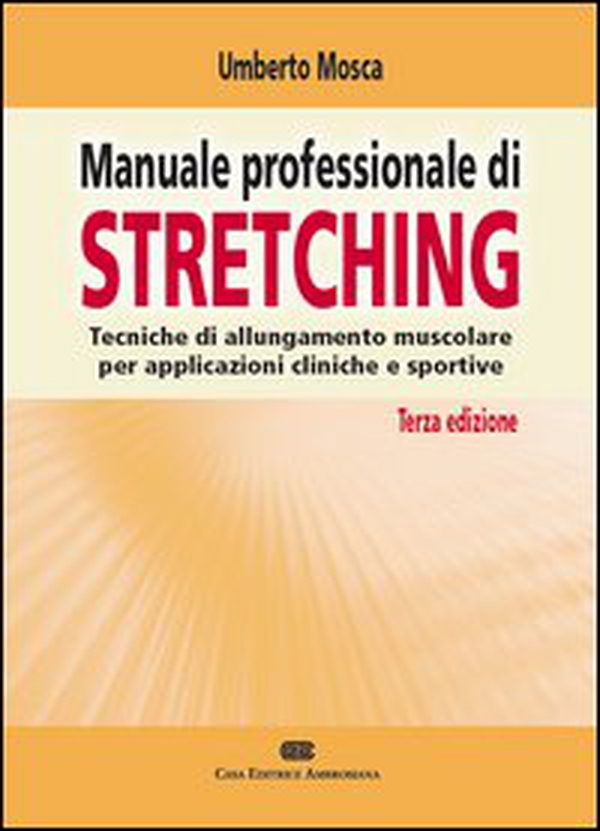Manuale professionale di stretching. Tecniche di allungamento muscolare per applicazioni cliniche e sportive - Librerie.coop Manuale professionale di stretching. Tecniche di allungamento muscolare per applicazioni cliniche e sportive - Librerie.coop