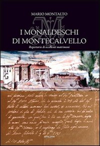 I Monaldeschi di Montecalvello. Repertorio di eccelenti matrimoni - Librerie.coop