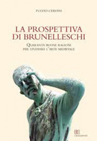 La prospettiva di Brunelleschi. Quaranta buone ragioni per studiare l'arte medievale - Librerie.coop La prospettiva di Brunelleschi. Quaranta buone ragioni per studiare l'arte medievale - Librerie.coop
