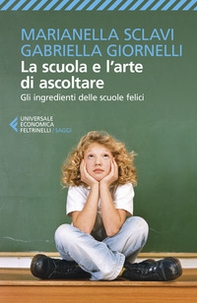 La scuola e l'arte di ascoltare. Gli ingredienti delle scuole felici - Librerie.coop La scuola e l'arte di ascoltare. Gli ingredienti delle scuole felici - Librerie.coop
