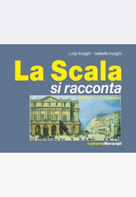 La Scala si racconta. Storia, personaggi, aneddoti - Librerie.coop La Scala si racconta. Storia, personaggi, aneddoti - Librerie.coop