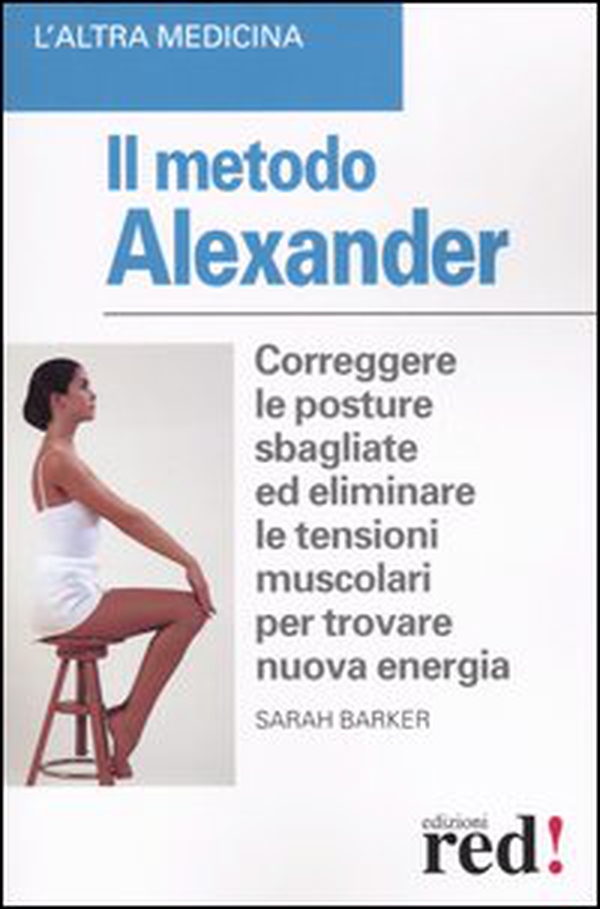 Il metodo Alexander - Librerie.coop Il metodo Alexander - Librerie.coop