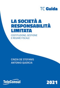 La società a responsabilità limitata. Costituzione, gestione e regime fiscale - Librerie.coop La società a responsabilità limitata. Costituzione, gestione e regime fiscale - Librerie.coop