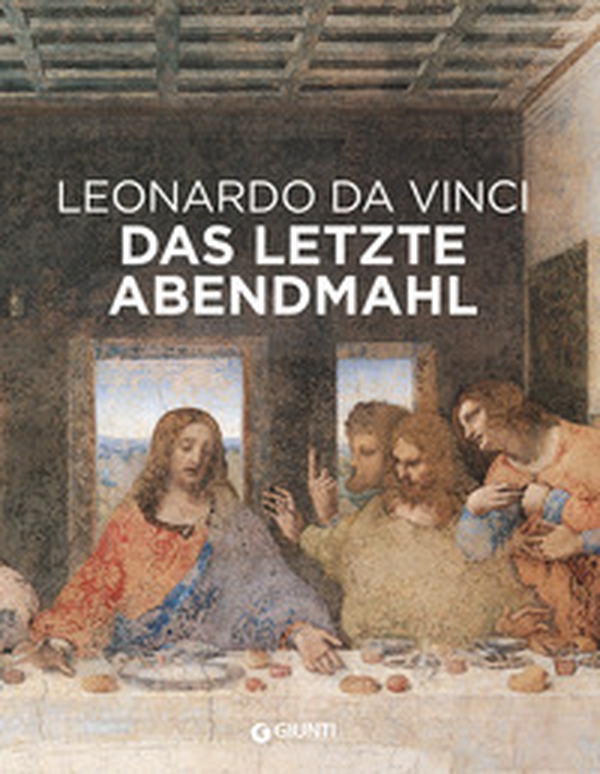 Leonardo da Vinci. Il Cenacolo. Ediz. tedesca - Librerie.coop Leonardo da Vinci. Il Cenacolo. Ediz. tedesca - Librerie.coop