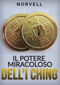 Il potere miracoloso dell'I Ching - Librerie.coop