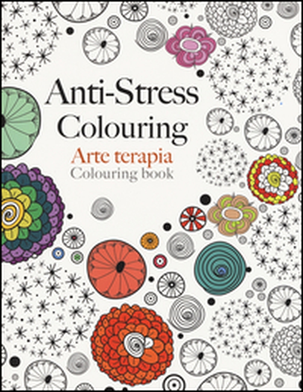 Arte terapia. Anti-stress colouring - Librerie.coop Arte terapia. Anti-stress colouring - Librerie.coop