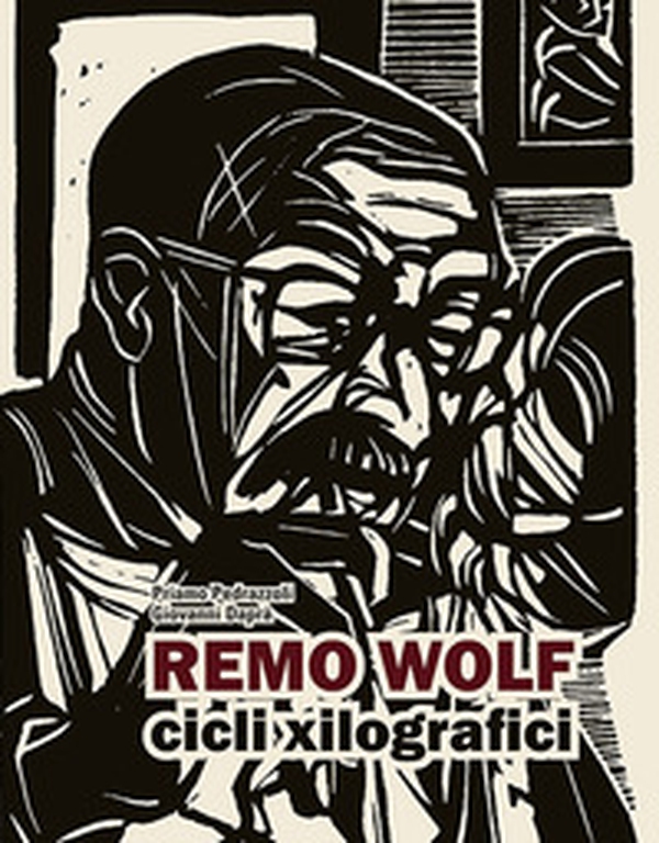 Remo Wolf. Cicli xilografici - Librerie.coop