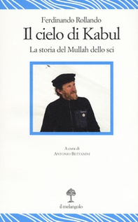 Il cielo di Kabul. La storia del mullah dello sci - Librerie.coop Il cielo di Kabul. La storia del mullah dello sci - Librerie.coop