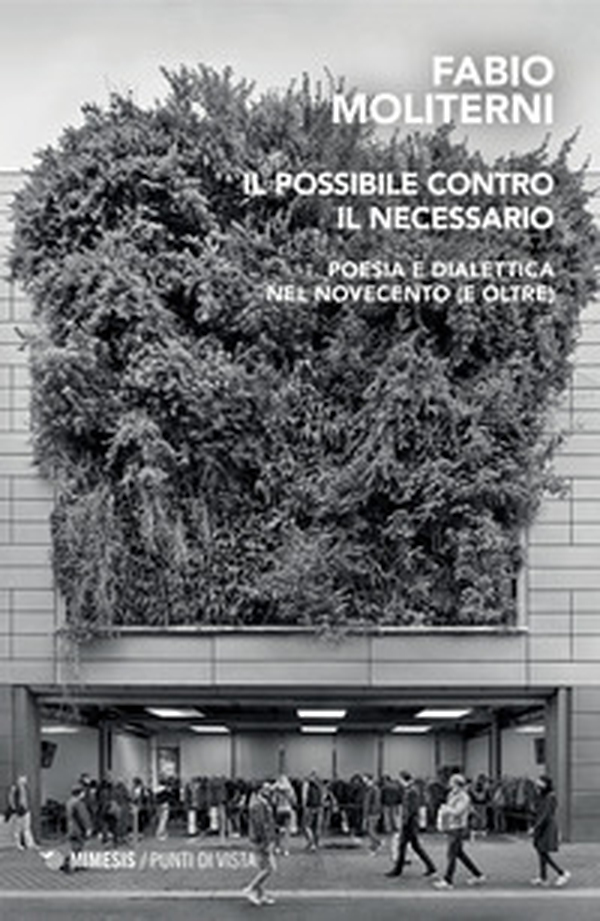 Il possibile contro il necessario. Poesia e dialettica nel Novecento (e oltre) - Librerie.coop