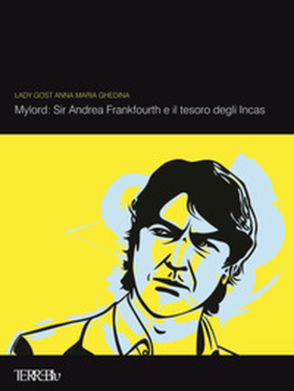Mylord: Sir Andrea Frankfourth e il tesoro degli Incas - Librerie.coop Mylord: Sir Andrea Frankfourth e il tesoro degli Incas - Librerie.coop