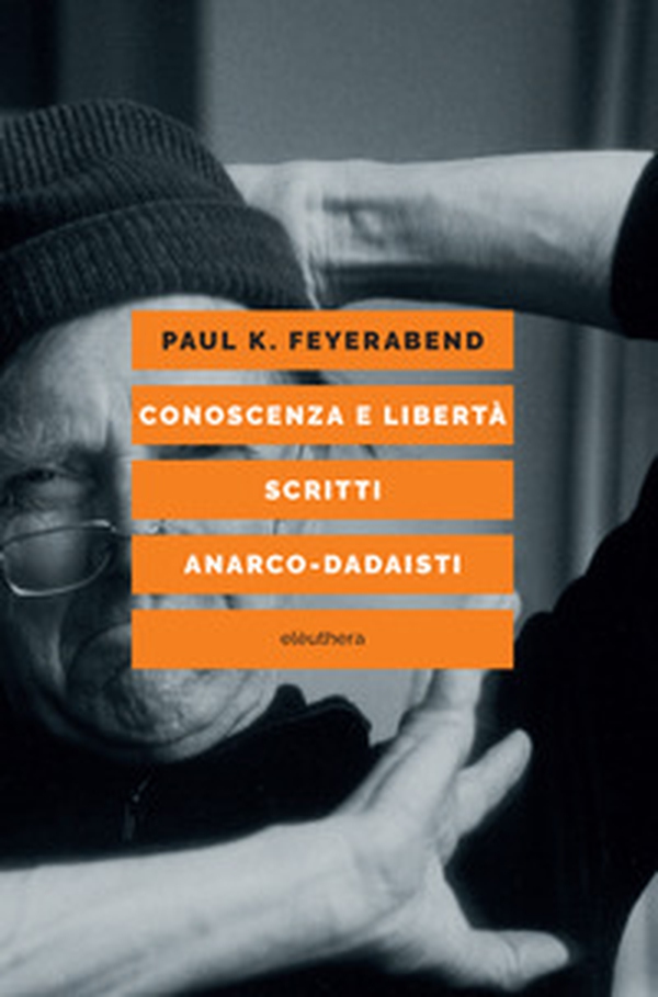 Conoscenza e libertà. Scritti anarco-dadaisti - Librerie.coop Conoscenza e libertà. Scritti anarco-dadaisti - Librerie.coop