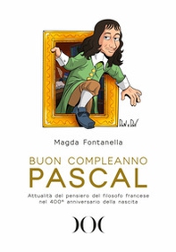Buon compleanno Pascal. Attualità del pensiero del filosofo francese nel 400° anniversario della nascita - Librerie.coop