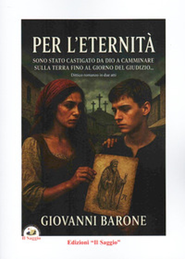 Per l'eternità. Sono stato castigato da Dio a camminare sulla Terra fino al giorno del giudizio... - Librerie.coop
