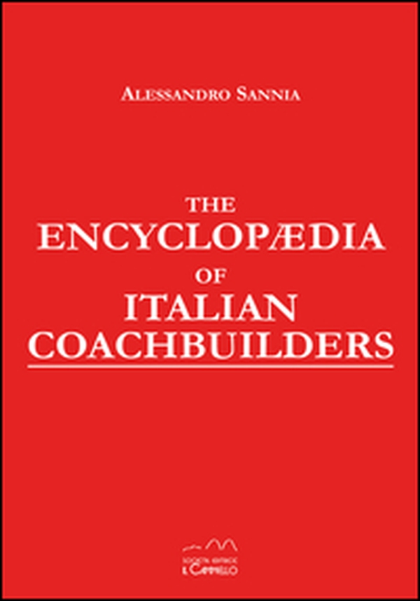 The encyclopaedia of italian coachbuilders. Collector's edition - Librerie.coop The encyclopaedia of italian coachbuilders. Collector's edition - Librerie.coop