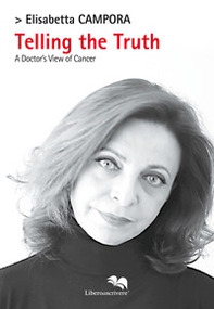 Telling the truth. A doctor's view of cancer - Librerie.coop Telling the truth. A doctor's view of cancer - Librerie.coop