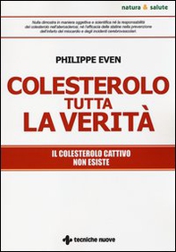 Colesterolo tutta la verità. Il colesterolo cattivo non esiste - Librerie.coop