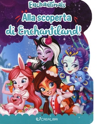 Alla scoperta di Enchantiland. Enchantimals - Librerie.coop