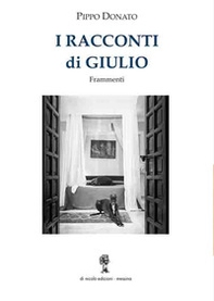 I racconti di Giulio. Frammenti - Librerie.coop