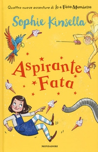 Aspirante fata. Io e Fata Mammetta - Vol. 2 - Librerie.coop Aspirante fata. Io e Fata Mammetta - Vol. 2 - Librerie.coop