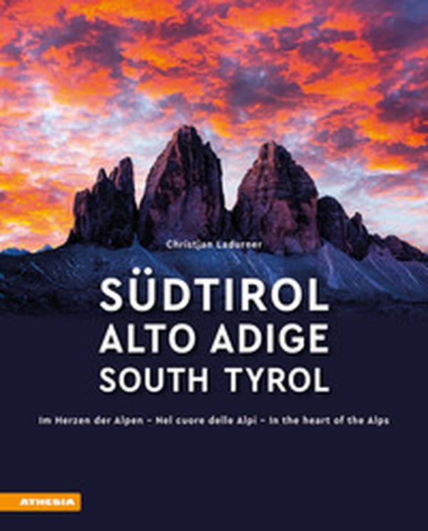 Südtirol. Im Herzen der Alpen-Alto Adige. Nel cuore delle alpi-South Tyrol. In the heart of the Alps - Librerie.coop Südtirol. Im Herzen der Alpen-Alto Adige. Nel cuore delle alpi-South Tyrol. In the heart of the Alps - Librerie.coop