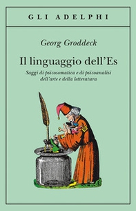 Il linguaggio dell'Es. Saggi di psicosomatica e di psicoanalisi dell'arte e della letteratura - Librerie.coop
