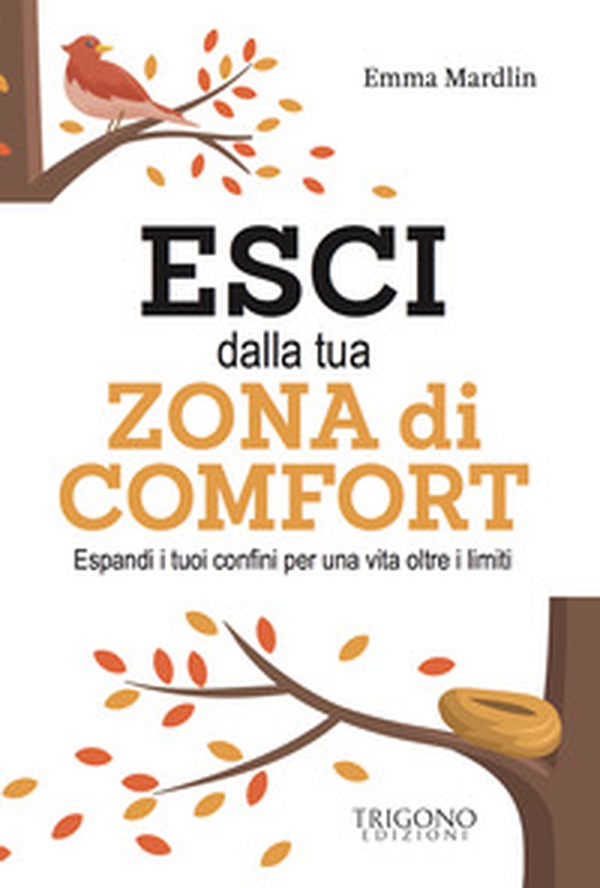 Esci dalla tua zona di comfort. Espandi i tuoi confini per una vita oltre i limiti - Librerie.coop Esci dalla tua zona di comfort. Espandi i tuoi confini per una vita oltre i limiti - Librerie.coop