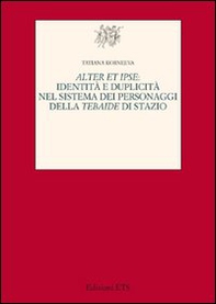 Alter et ipse. Identità e duplicità nel sistema dei personaggi della Tebaide di Stazio - Librerie.coop