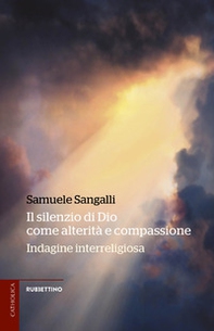 Il silenzio di Dio come alterità e compassione. Indagine interreligiosa - Librerie.coop