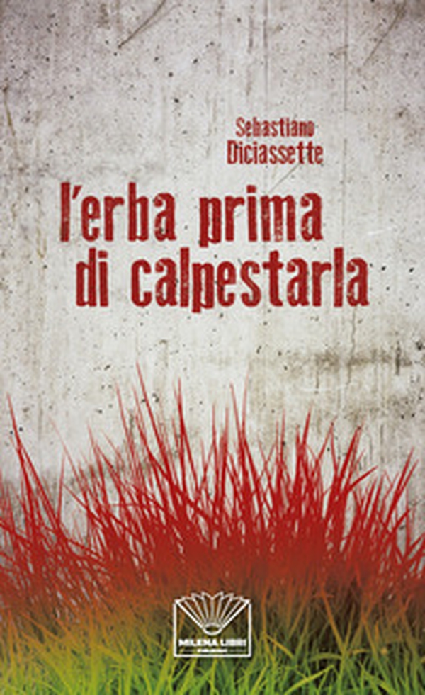 L'erba prima di calpestarla - Librerie.coop L'erba prima di calpestarla - Librerie.coop