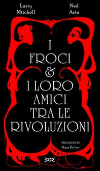 I froci e i loro amici tra le rivoluzioni - Librerie.coop I froci e i loro amici tra le rivoluzioni - Librerie.coop