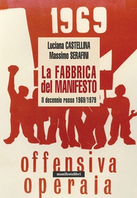 La fabbrica del manifesto. Il decennio rosso 1969/1979 - Librerie.coop