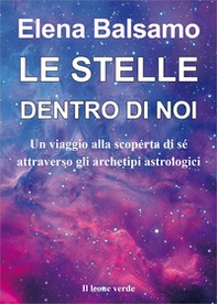 Le stelle dentro di noi. Un viaggio alla scoperta di sé attraverso gli archetipi astrologici - Librerie.coop Le stelle dentro di noi. Un viaggio alla scoperta di sé attraverso gli archetipi astrologici - Librerie.coop