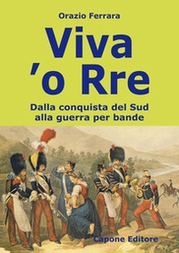 Viva 'o Rre. Dalla conquista del sud alla guerra per bande - Librerie.coop Viva 'o Rre. Dalla conquista del sud alla guerra per bande - Librerie.coop