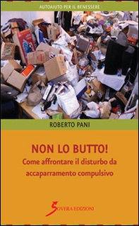 Non lo butto! Come affrontare il disturbo da accaparramento compulsivo - Librerie.coop Non lo butto! Come affrontare il disturbo da accaparramento compulsivo - Librerie.coop