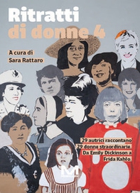 Ritratti di donne 4. 29 autrici raccontano 29 donne straordinarie. Da Emily Dickinson a Frida Kahlo - Vol. 4 - Librerie.coop