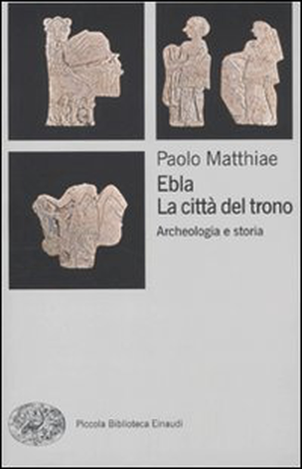 Ebla, la città del trono. Archeologia e storia - Librerie.coop Ebla, la città del trono. Archeologia e storia - Librerie.coop