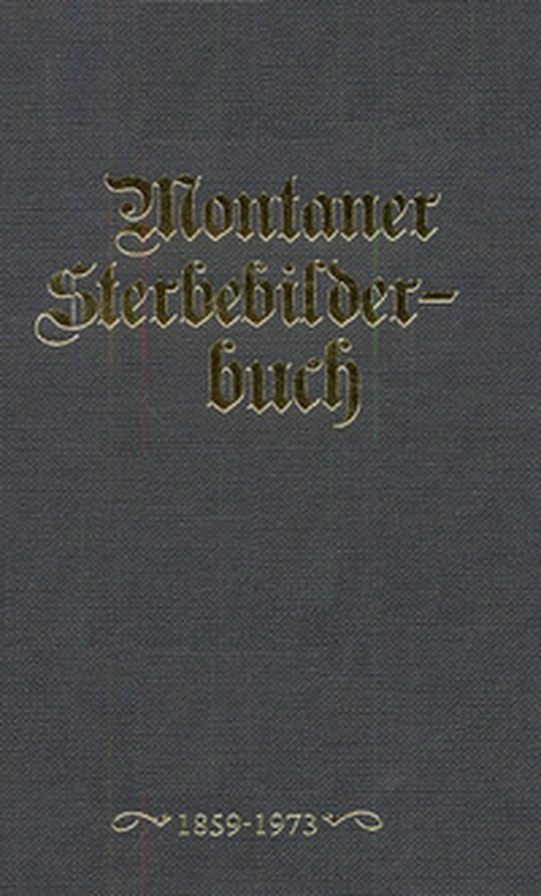 Montaner Sterbebilderbuch. Sterbebilder aus der Pfarre montan von 1858-2012 - Librerie.coop