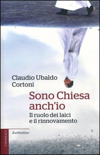 Sono Chiesa anch'io. Il ruolo dei laici e il rinnovamento - Librerie.coop Sono Chiesa anch'io. Il ruolo dei laici e il rinnovamento - Librerie.coop