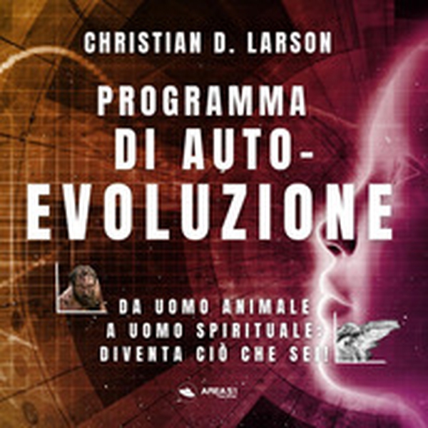 Programma di autoevoluzione. Da uomo animale a uomo spirituale: diventa ciò che sei! - Librerie.coop Programma di autoevoluzione. Da uomo animale a uomo spirituale: diventa ciò che sei! - Librerie.coop