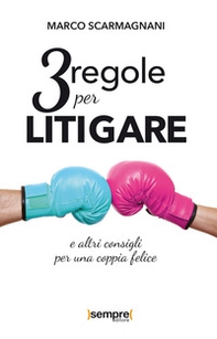 3 regole per litigare e altri consigli per una coppia felice - Librerie.coop 3 regole per litigare e altri consigli per una coppia felice - Librerie.coop