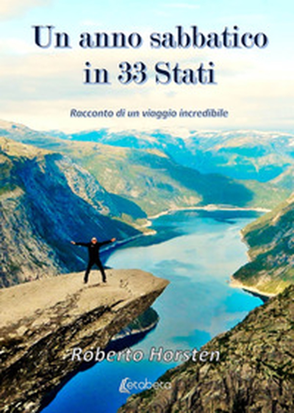 Un anno sabbatico in 33 Stati. Racconto di un viaggio incredibile - Librerie.coop Un anno sabbatico in 33 Stati. Racconto di un viaggio incredibile - Librerie.coop