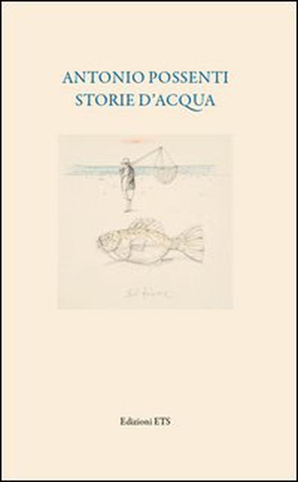 Antonio Possenti. Storie d'acqua - Librerie.coop Antonio Possenti. Storie d'acqua - Librerie.coop