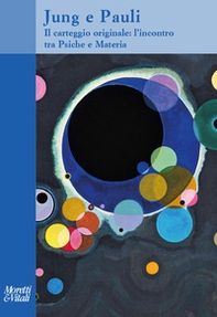 Jung e Pauli. Il carteggio originale: l'incontro tra psiche e materia - Librerie.coop